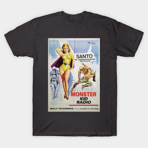 Santo vs. the Martian Invasion vs. Monster Kid Radio T-Shirt by MonsterKidRadio